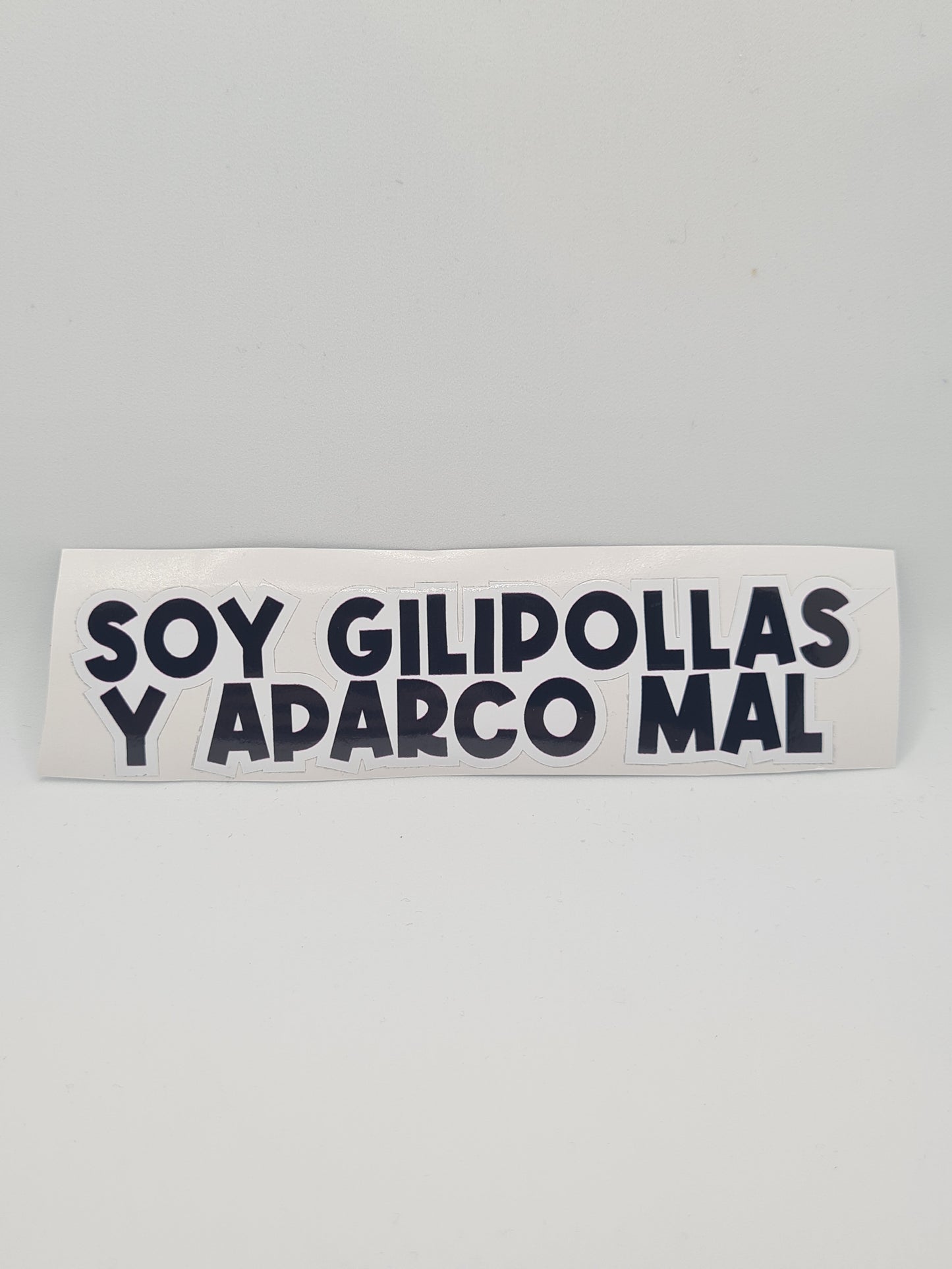 Soy Gilip*llas Y Aparco Mal